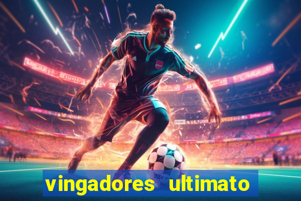 vingadores ultimato completo dublado gratis